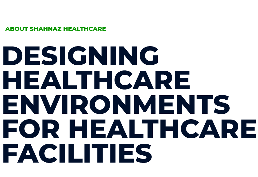 Shahnaz Healthcare - Designing Healing Environments for Healthcare Facilities